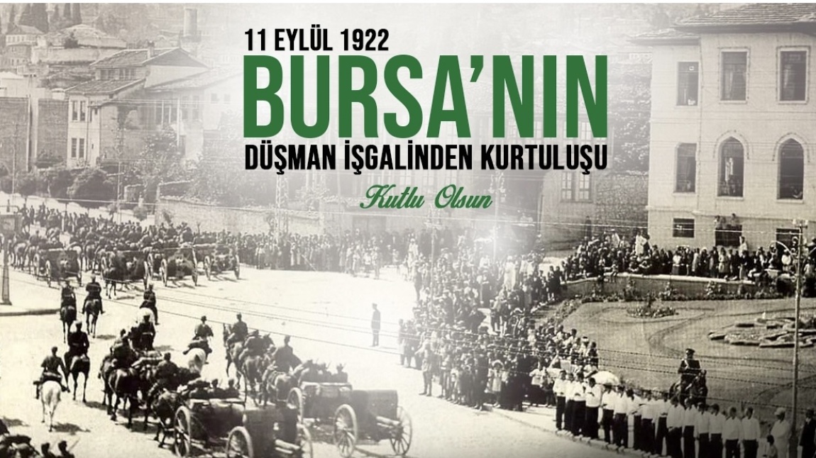 Bursa'nın Düşman İşgalinden Kurtuluşunun 101. Yılı Kutlu Olsun